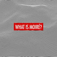 Vågig svartvit bakgrund med texten "WHAT IS MOIRÉ?" i en röd ruta. Mönstret skapar en moaré effekt.